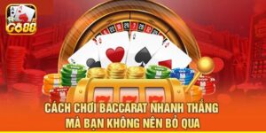 Cách Chơi Baccarat - Siêu Phẩm Ăn Khách Tại Sòng Bài GO88