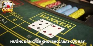 Tổng Hợp Một Số Chiến Thuật Baccarat Đỉnh Cao Tại Go88