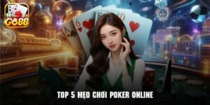 Mẹo Chơi Poker Online Đã Được Kiểm Chứng Về Hiệu Quả
