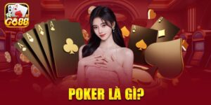 Giới Thiệu Poker Là Gì Và Chia Sẻ Luật Lệ Cơ Bản Tại Go88